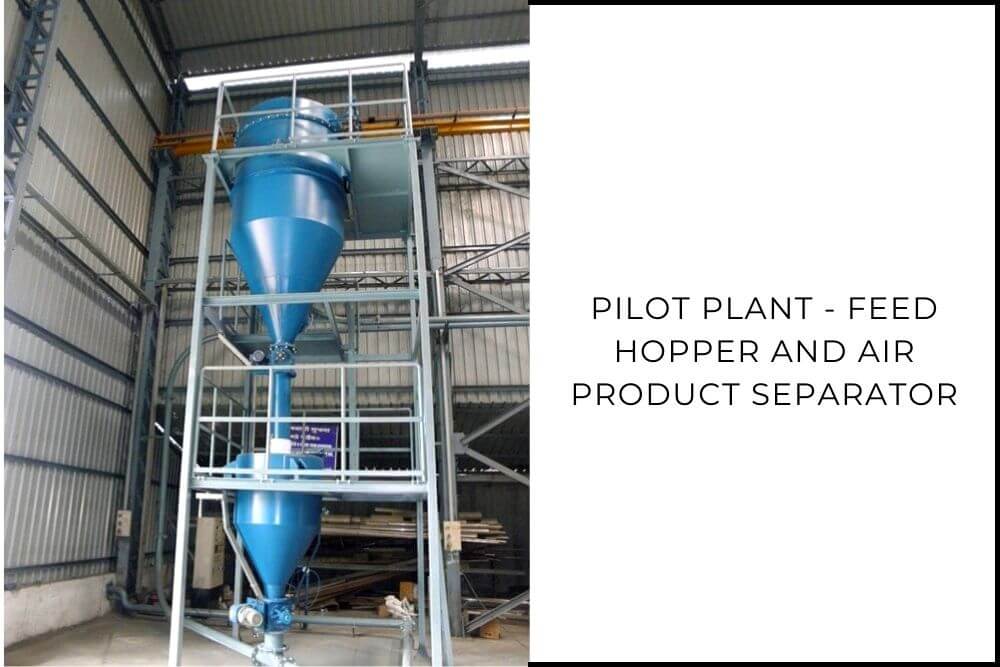 Indpro Engineering, Pune - pilot plant feed hopper and air products Separator